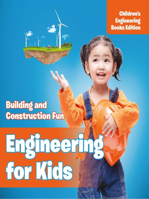 Cover image for Engineering for Kids--Building and Construction Fun--Children's Engineering Books